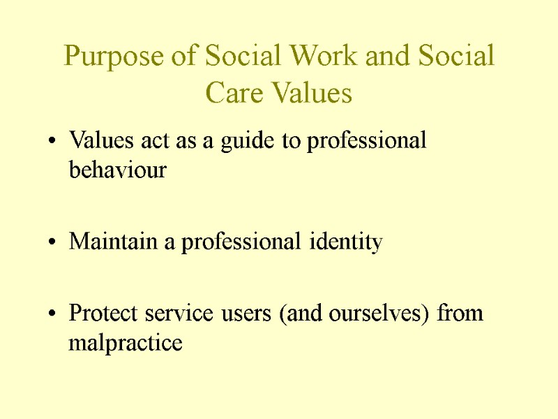 Purpose of Social Work and Social Care Values Values act as a guide to
